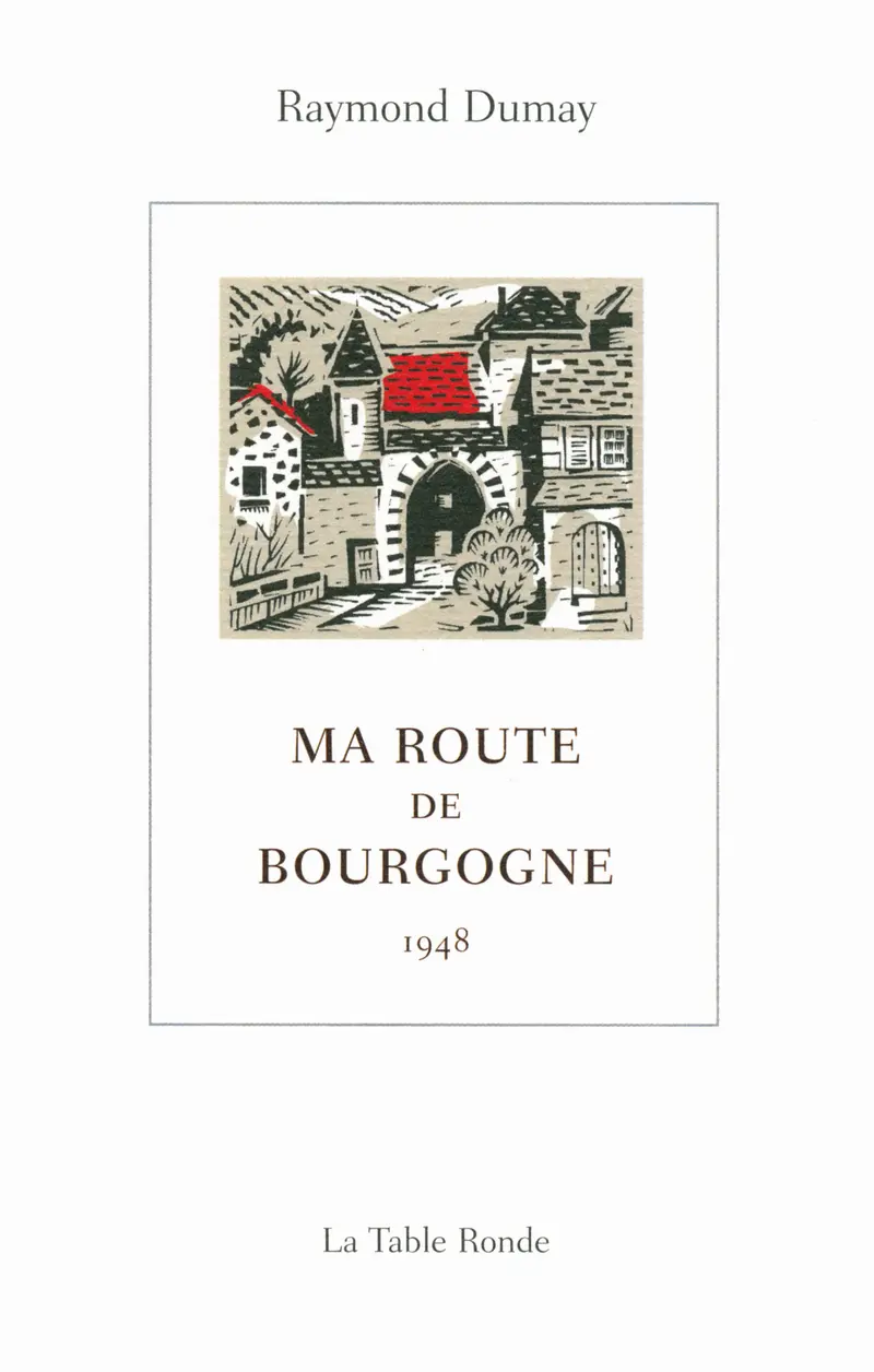 Ma route de Bourgogne - Raymond Dumay - Pierre Dehay