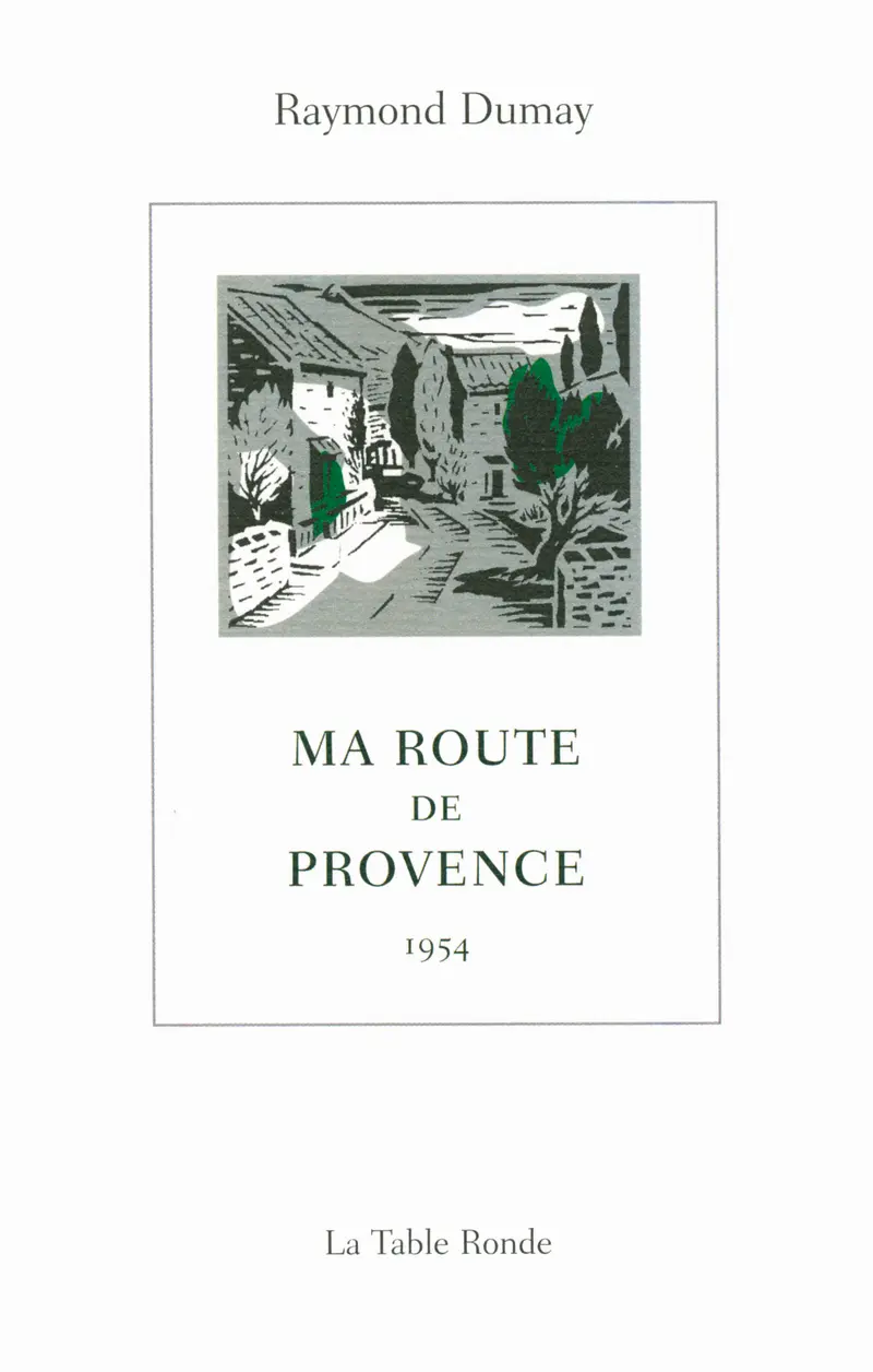 Ma route de Provence - Raymond Dumay - Claude de Soria