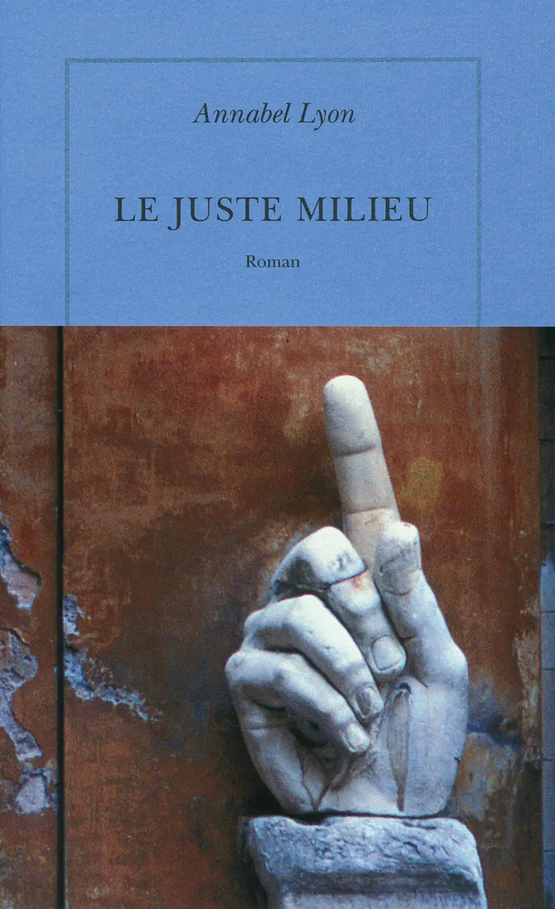 Le juste milieu - Annabel Lyon