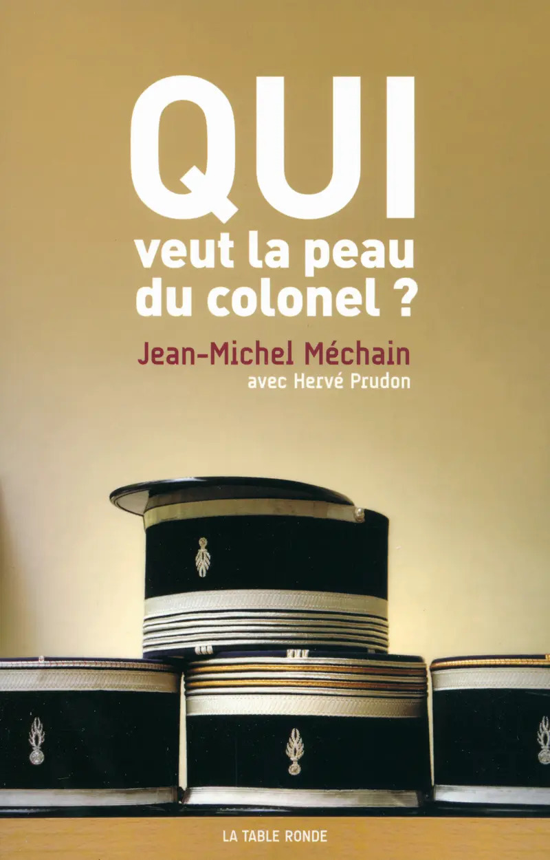 Qui veut la peau du colonel? - Hervé Prudon - Jean-Michel Méchain