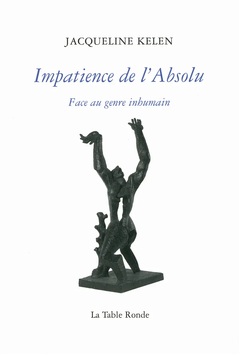 Impatience de l'Absolu - Jacqueline Kelen