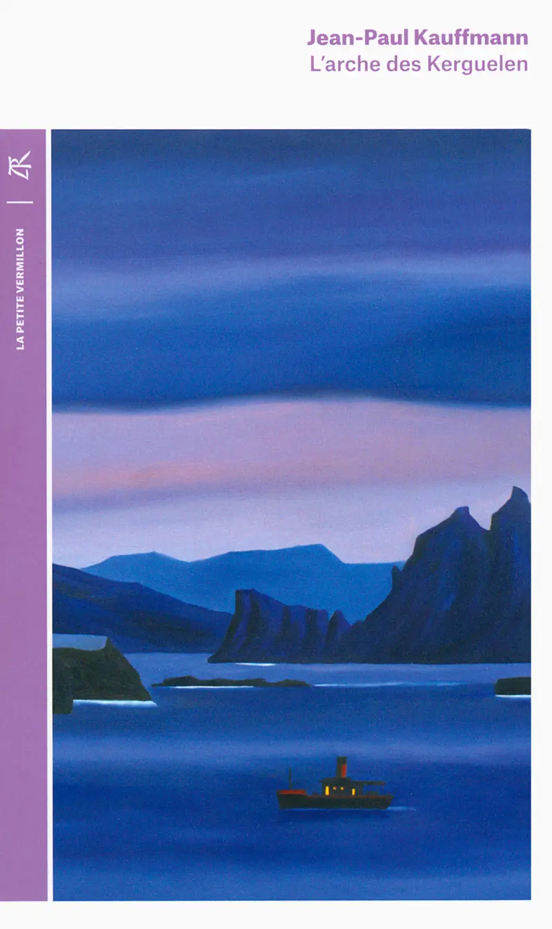 L'arche des Kerguelen - Jean-Paul Kauffmann