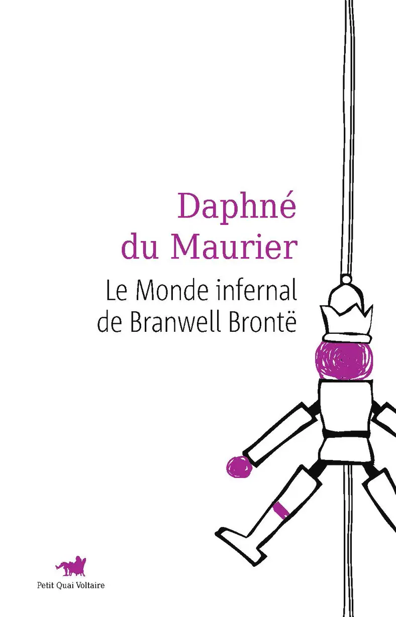 Le monde infernal de Branwell Brontë - Daphné Du Maurier