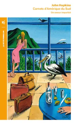 Carnets d'Amérique du Sud (1972-1973) - John Hopkins