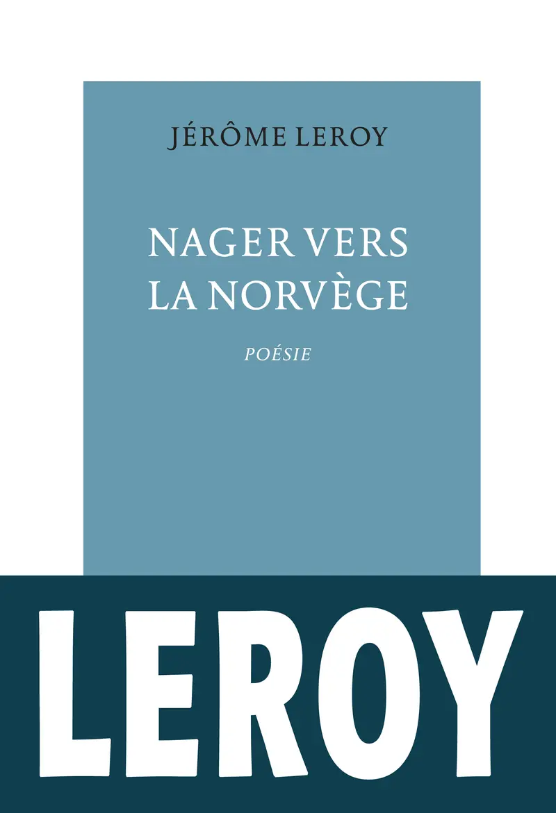 Nager vers la Norvège - Jérôme Leroy