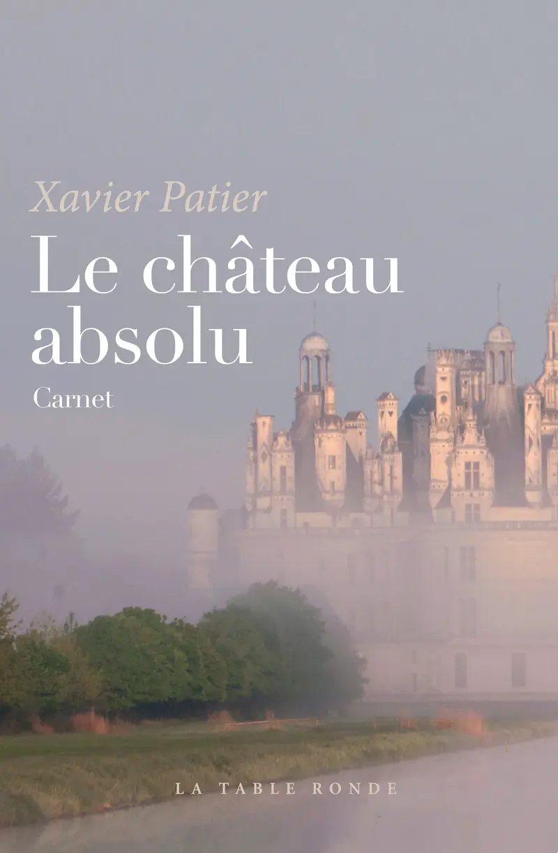Le château absolu - Xavier Patier