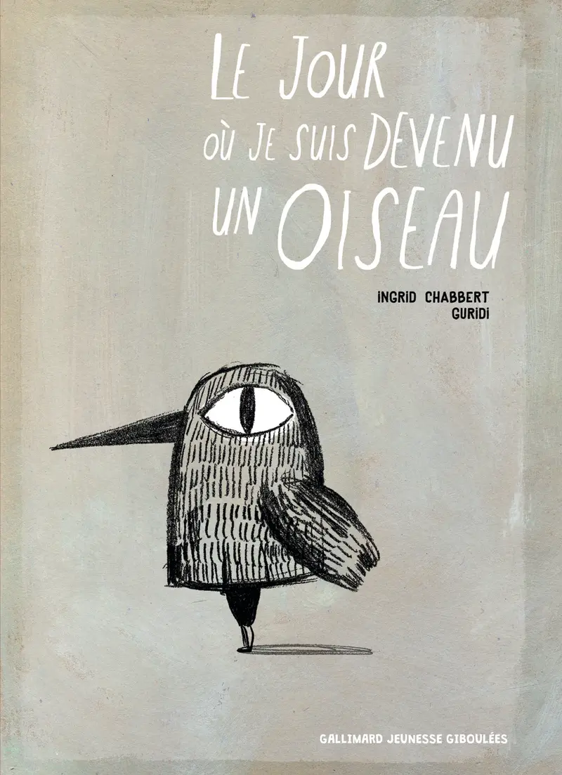 Le jour où je suis devenu un oiseau - Ingrid Chabbert - Guridi - Guridi