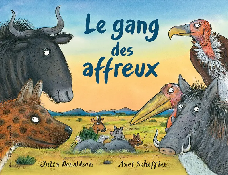 Le gang des affreux - Julia Donaldson - Axel Scheffler - Axel Scheffler