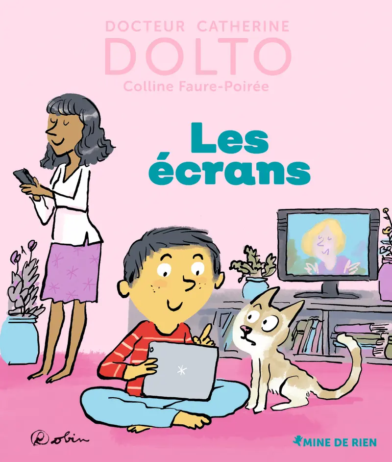 Les écrans - Catherine Dolto - Colline Faure-Poirée - Robin - Robin