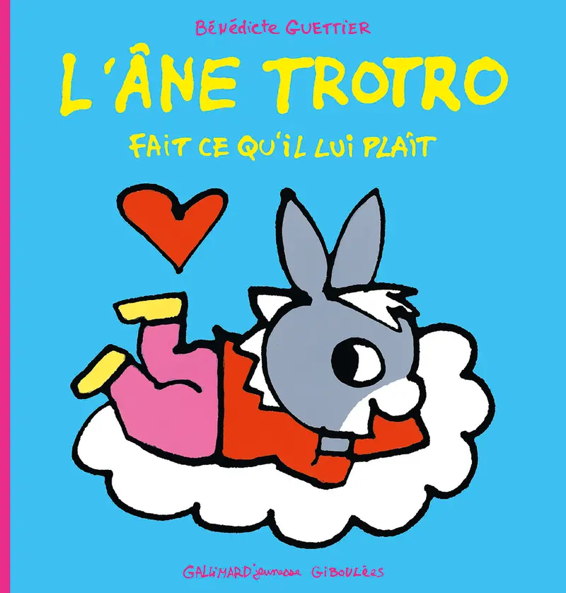 L'âne Trotro fait ce qu'il lui plaît - Bénédicte Guettier