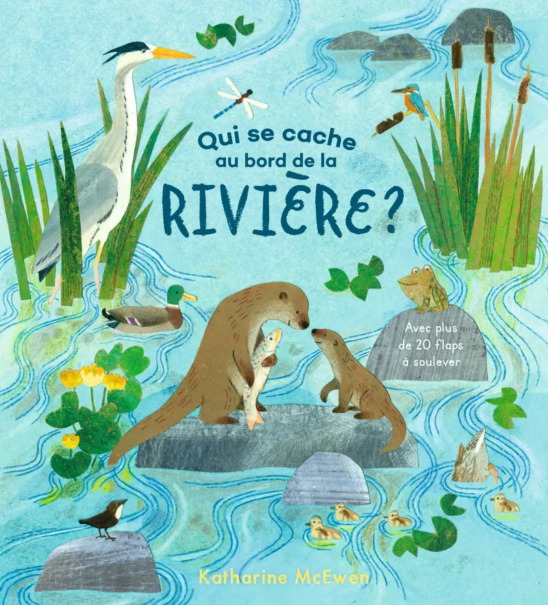 Qui se cache au bord de la rivière? - Katherine McEwen