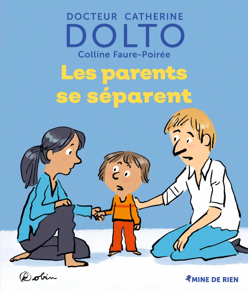 Les parents se séparent - Catherine Dolto - Colline Faure-Poirée - Robin - Robin