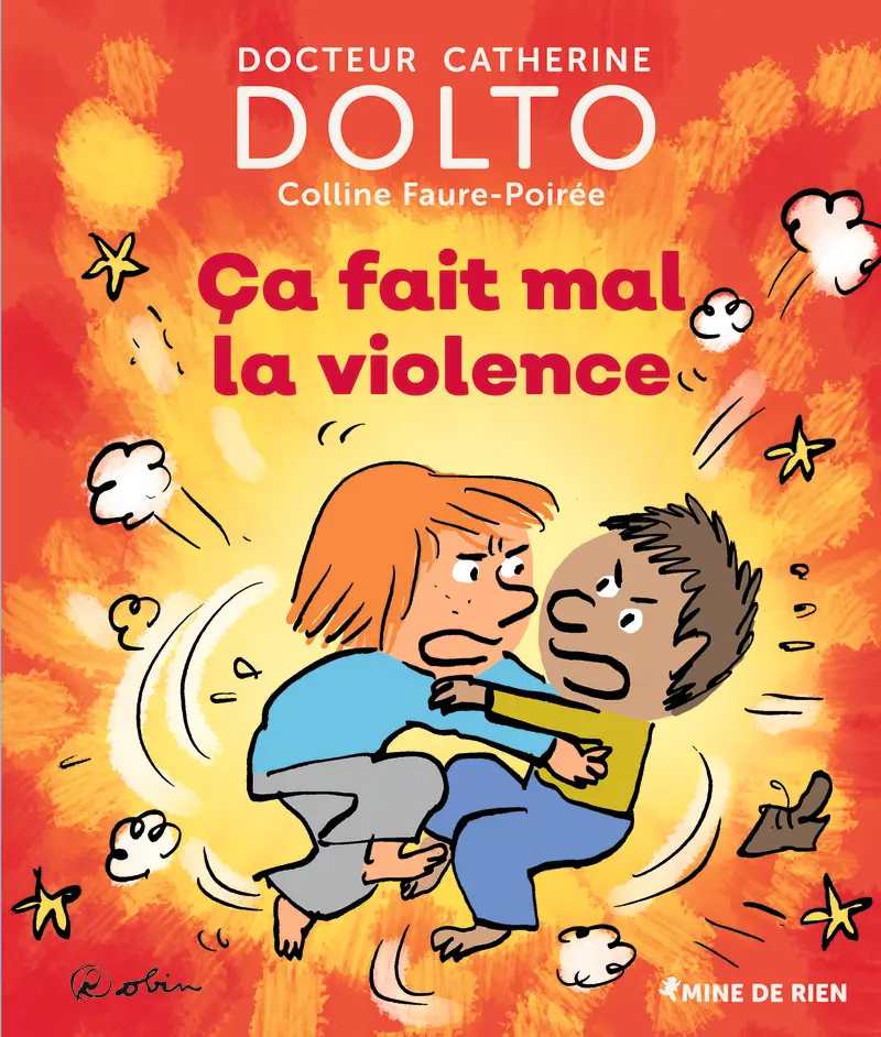 Ça fait mal la violence - Catherine Dolto - Colline Faure-Poirée - Robin - Robin