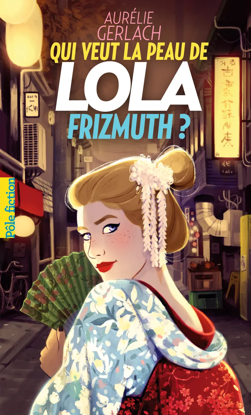 Qui veut la peau de Lola Frizmuth? - Aurélie Gerlach - Camille Benyamina