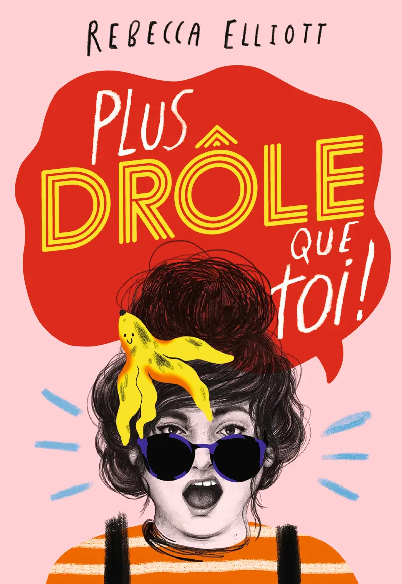 Plus drôle que toi ! - Rebecca Elliott