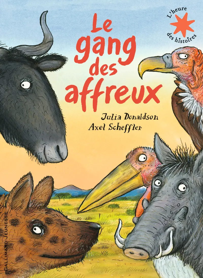 Le gang des affreux - Julia Donaldson - Axel Scheffler - Axel Scheffler