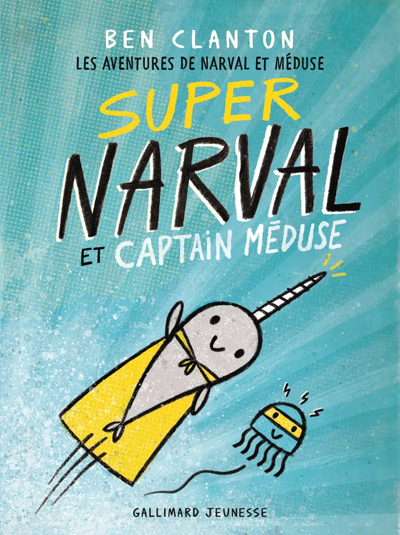 Super Narval et Captain Méduse - Ben Clanton - Ben Clanton - Ben Clanton