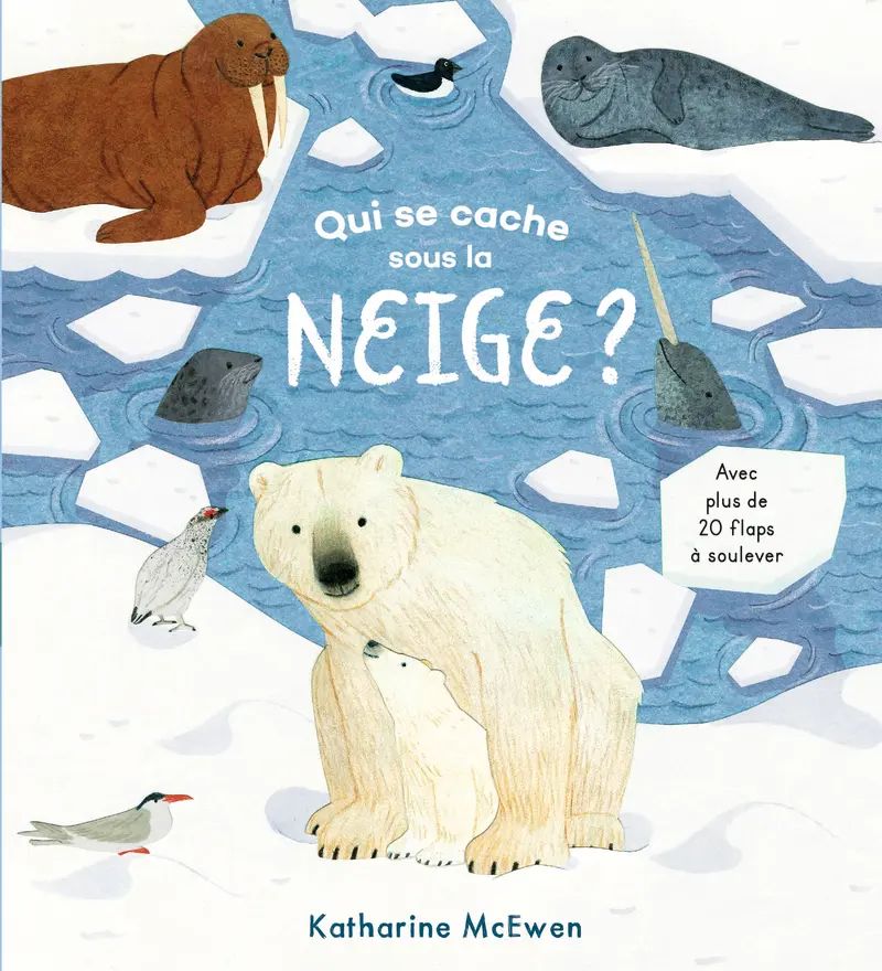 Qui se cache sous la neige ? - Katherine McEwen