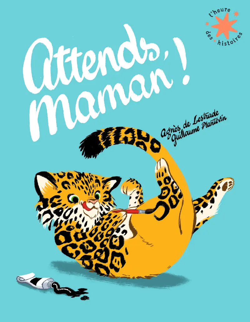 Attends, maman ! - Agnès de Lestrade - Guillaume Plantevin - Guillaume Plantevin