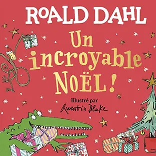 Un incroyable Noël ! - Quentin Blake - Quentin Blake - Roald Dahl