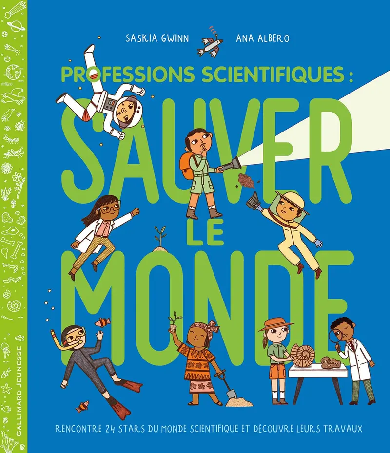 Professions scientifiques : sauver le monde - Ana Albero - Ana Albero - Saskia Gwinn