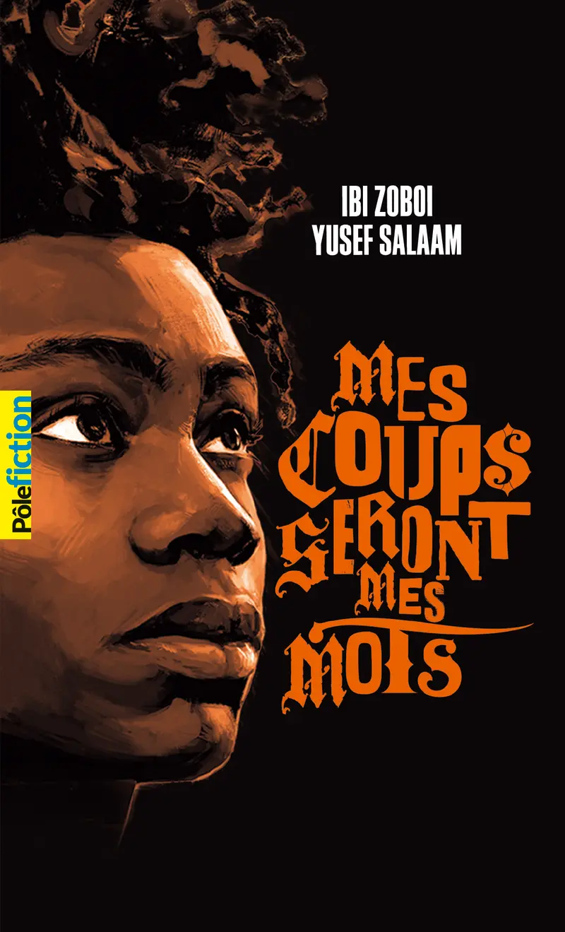 Mes coups seront mes mots - Ibi Zoboi - Yusef Salaam