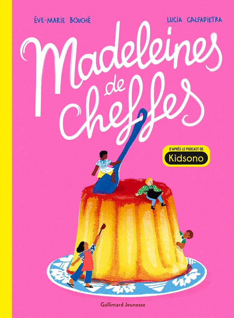 Madeleines de chef·fes - Ève-Marie Bouché - Lucia Calfapietra - Lucia Calfapietra