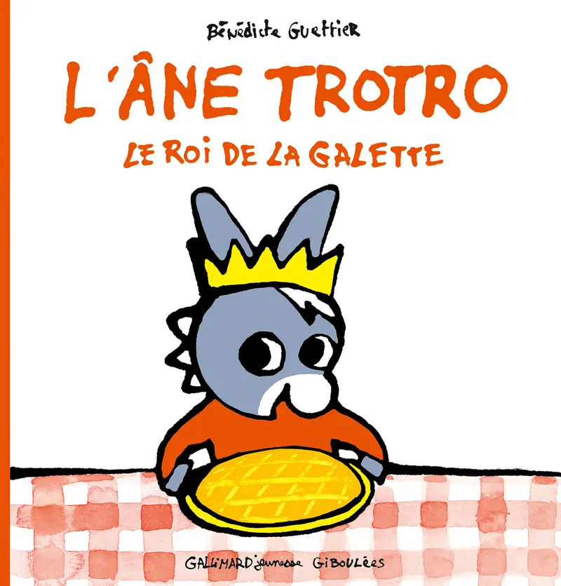 L'âne Trotro, le roi de la galette - Bénédicte Guettier L'âne Trotro, le roi de la galette - Bénédicte Guettier