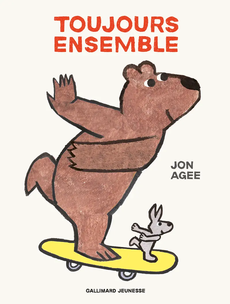 Toujours ensemble - Jon Agee