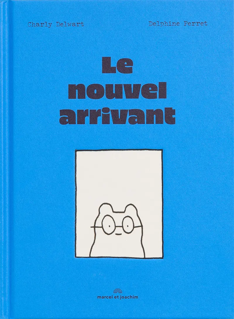 Le nouvel arrivant - Charly Delwart - Delphine Perret