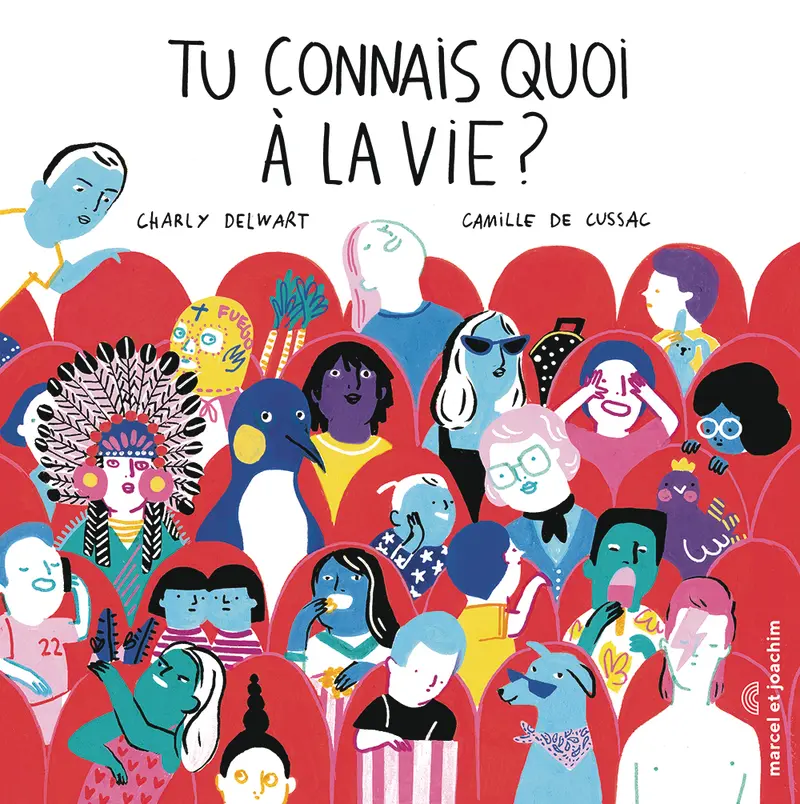 Tu connais quoi à la vie ? - Camille de Cussac - Charly Delwart