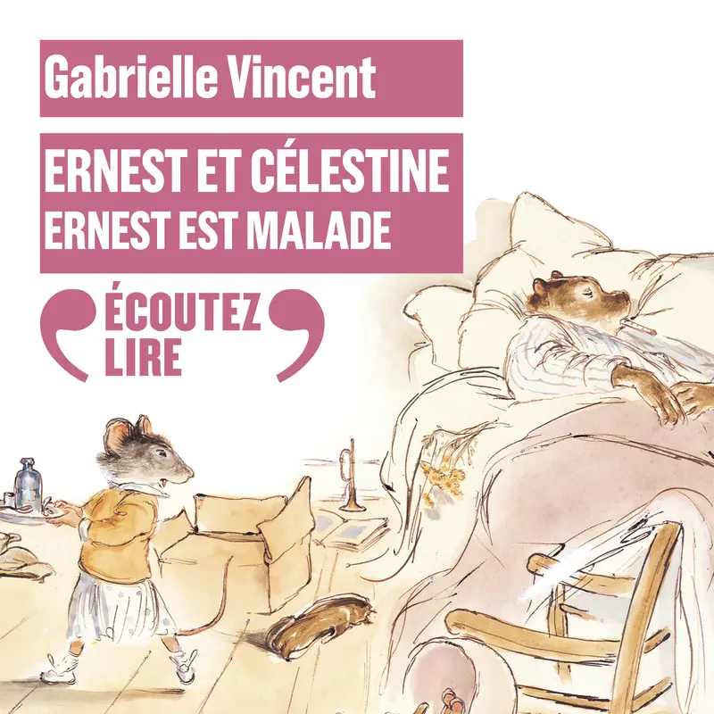 Ernest et Célestine – Ernest est malade - Gabrielle Vincent