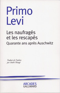 Primo Levi - Les naufragés et les rescapés. Quarante ans après Auschwitz